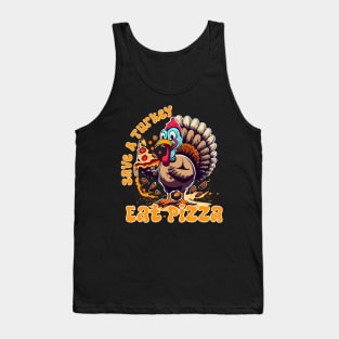 Save A Turkey Eat Pizza Funny Happy Thanksgiving for food lovers Tank Top